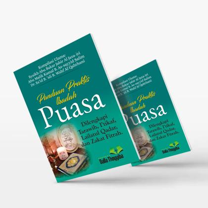 Panduan Praktis Ibadah Puasa Dilengkapi Tarawih, I'tikaf, Lailatul Qadar dan Zakat Fitrah