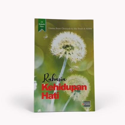 Rahasia Kehidupan Hati, Ummu Ihsan Chiriyah & Abu Ihsan al-Atsary