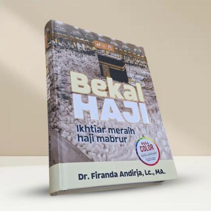Bekal Haji: Ikhtiar Meraih Haji Mabrur - Dr. Firanda Andirja, Lc., MA.